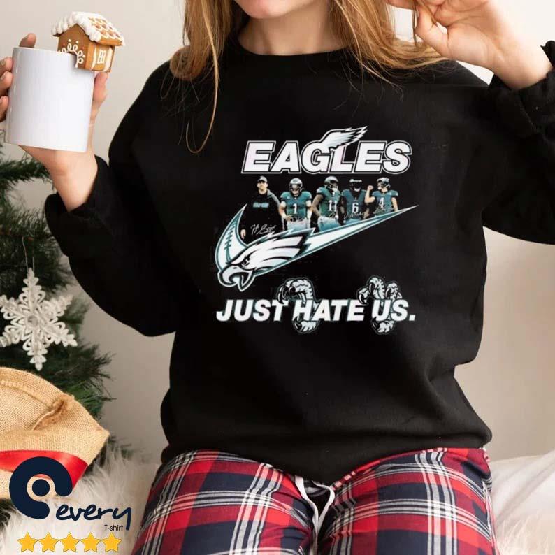 Philadelphia Eagles Nike Eagles Just Hate Us Shirt, hoodie, sweater, long  sleeve and tank top