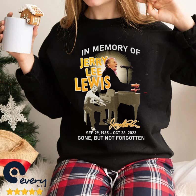 Official In Memory Of Jerry Lee Lewis 1935-2022 Gone But Not Forgotten Signature shirt