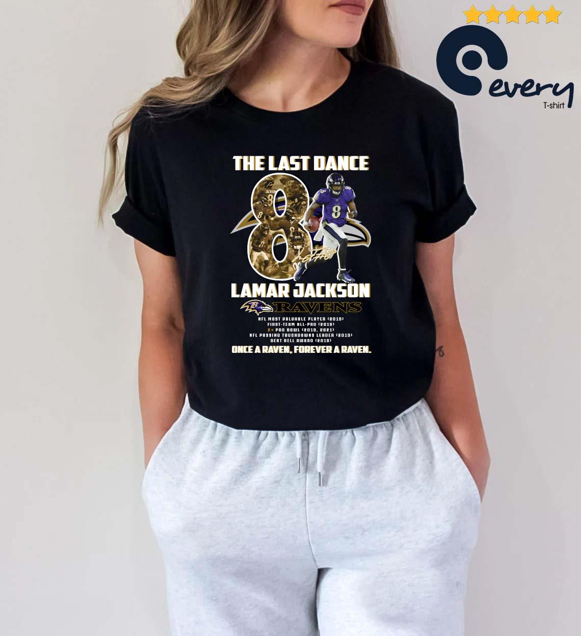 The Last Dance 8 Lamar Jackson Baltimore Ravens once a Raven Forever a  Raven signature shirt, hoodie, sweater, long sleeve and tank top