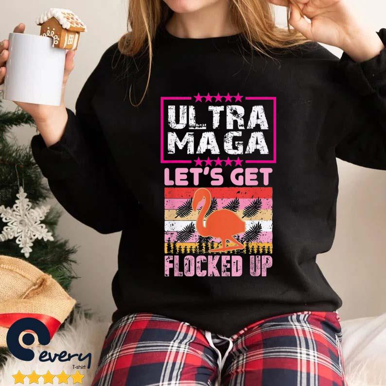 Ultra Maga Let's Get Flocked Up Flamingo Beach Summer Trump Shirt