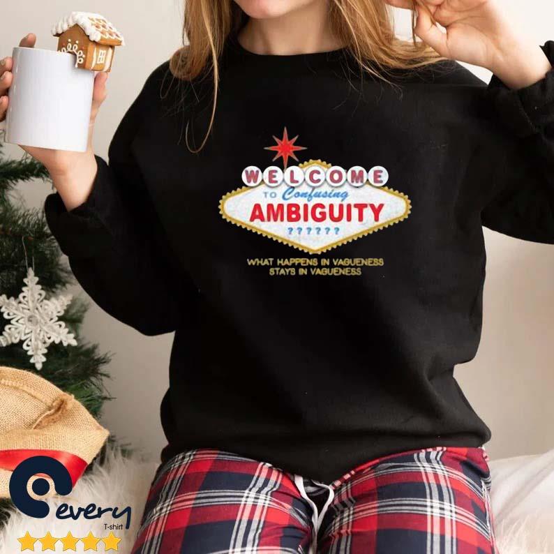 Welcome To Ambiguity Shirt