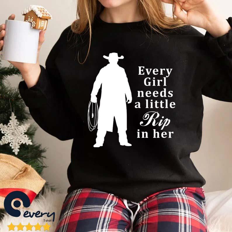 Yellowstone Every Girl Needs A Little Rip In Her Jeans 2022 Shirt