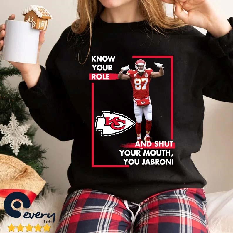 2023 Know Your Role And Shut Your Mouth Trendy You Jabroni Travis Kelce Kansas City Shirt