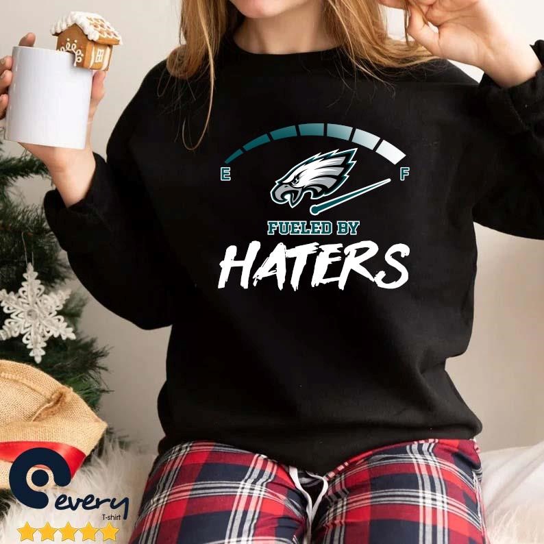 2023 Philadelphia Eagles Fueled By Haters men's shirt