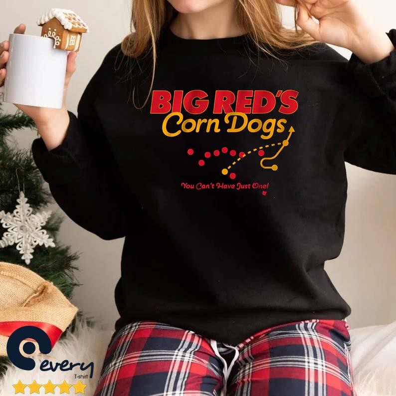 Big Red's Corn Dogs You Can't Have Just One Shirt