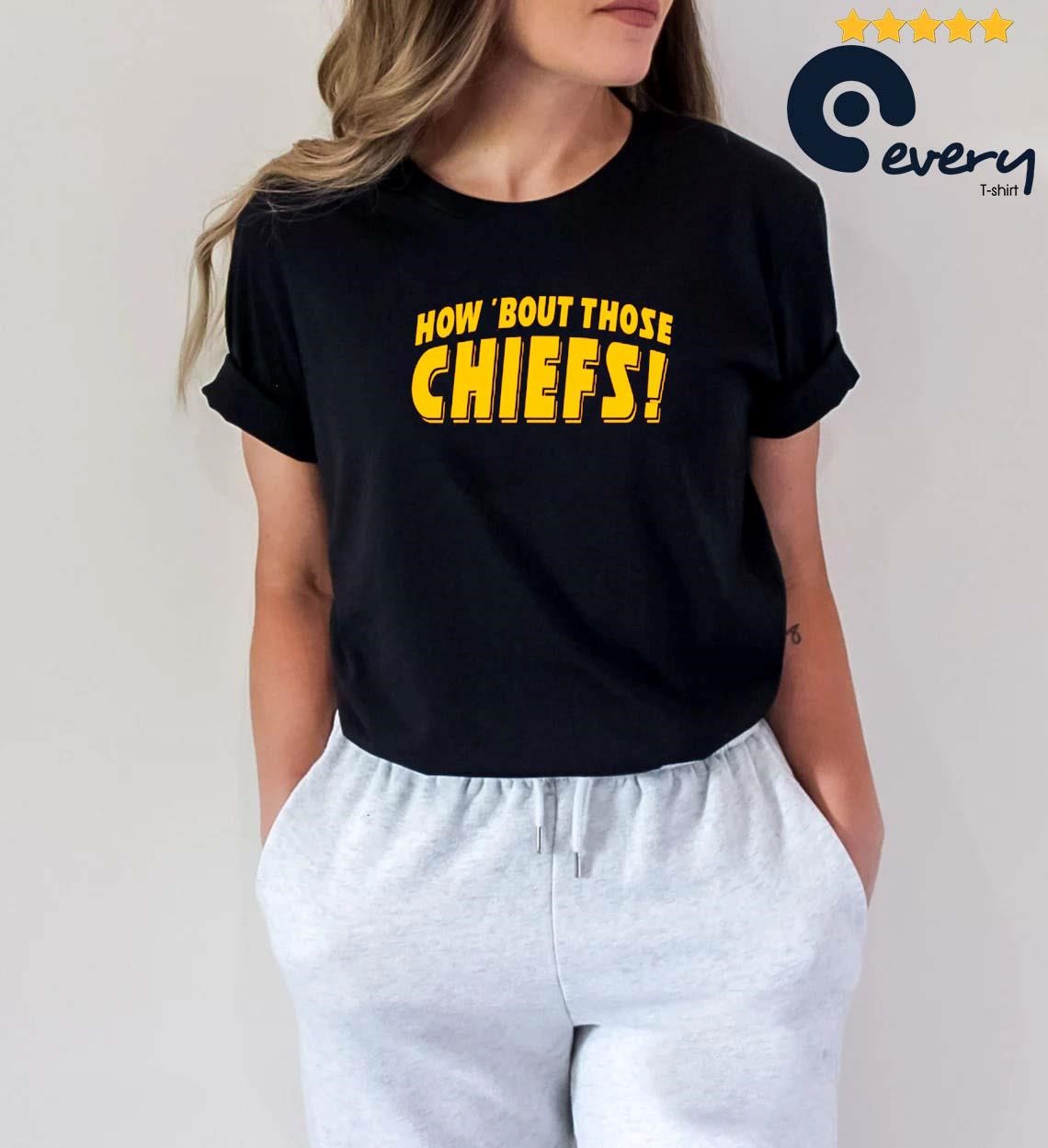 How Bout Those Chiefs Funny Kansas City Cheer Pride Shirt