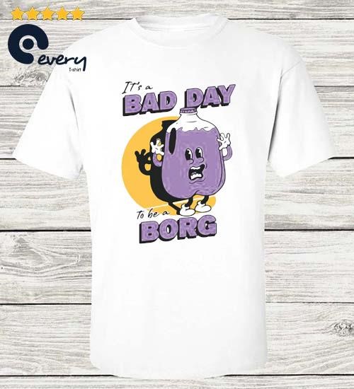 It's A Bad Day To Be A Borg Purple Shirt