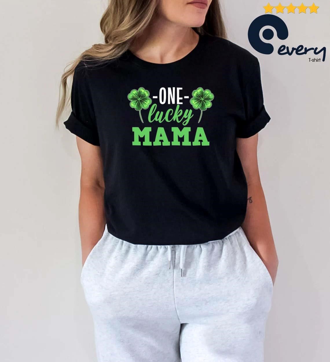 Mother's Day For Mom One Lucky Mama St Patricks Day Shirt
