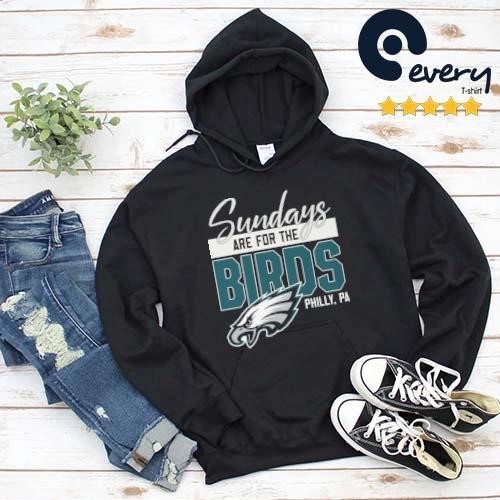 Philadelphia Eagles Sundays Are For The Birds Super Bowl LVII Shirt,  hoodie, sweater, long sleeve and tank top