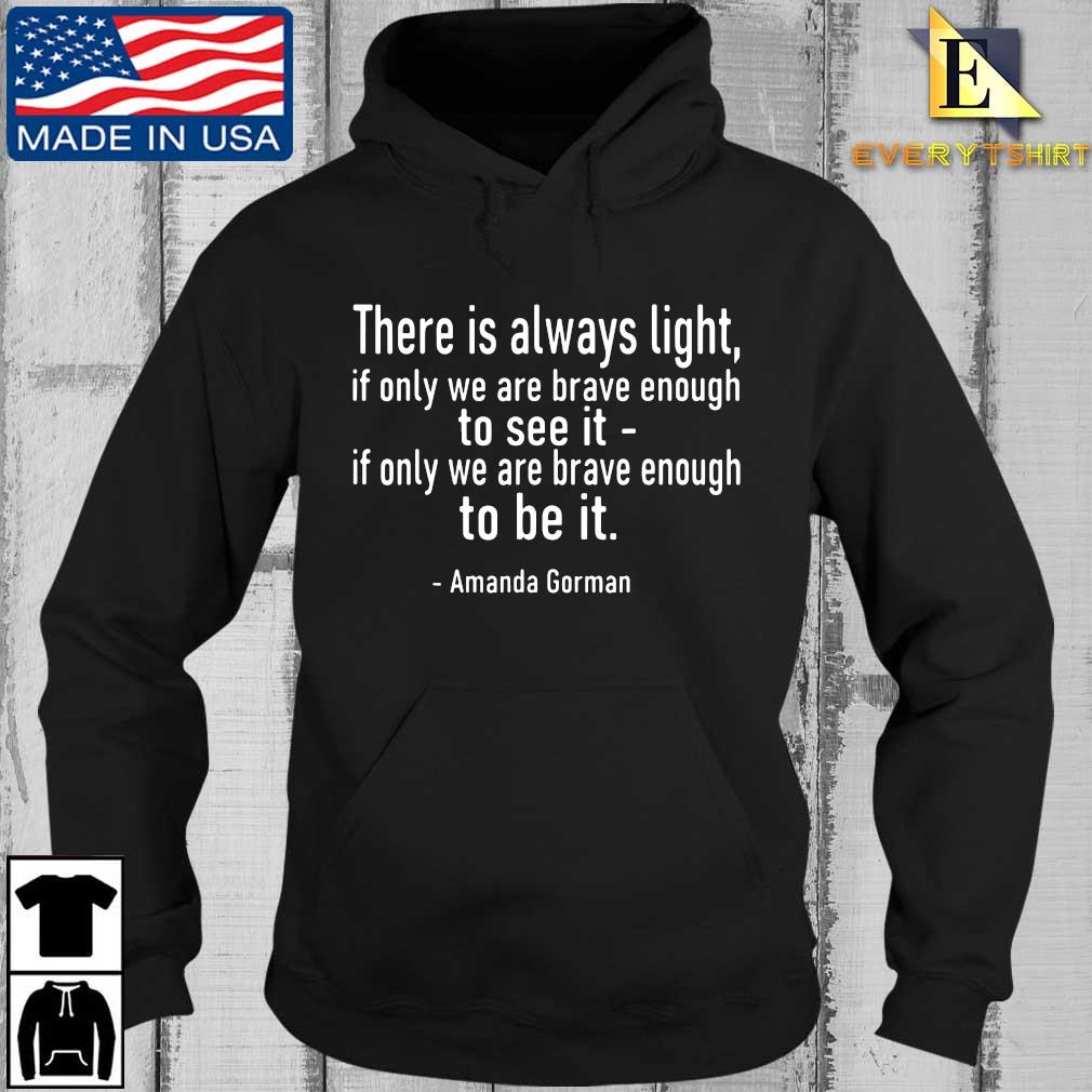 Amanda Gorman There Is Always Light If Only Were Brave Enough To See It 21 Shirt Hoodie Sweatshirt And Long Sleeve