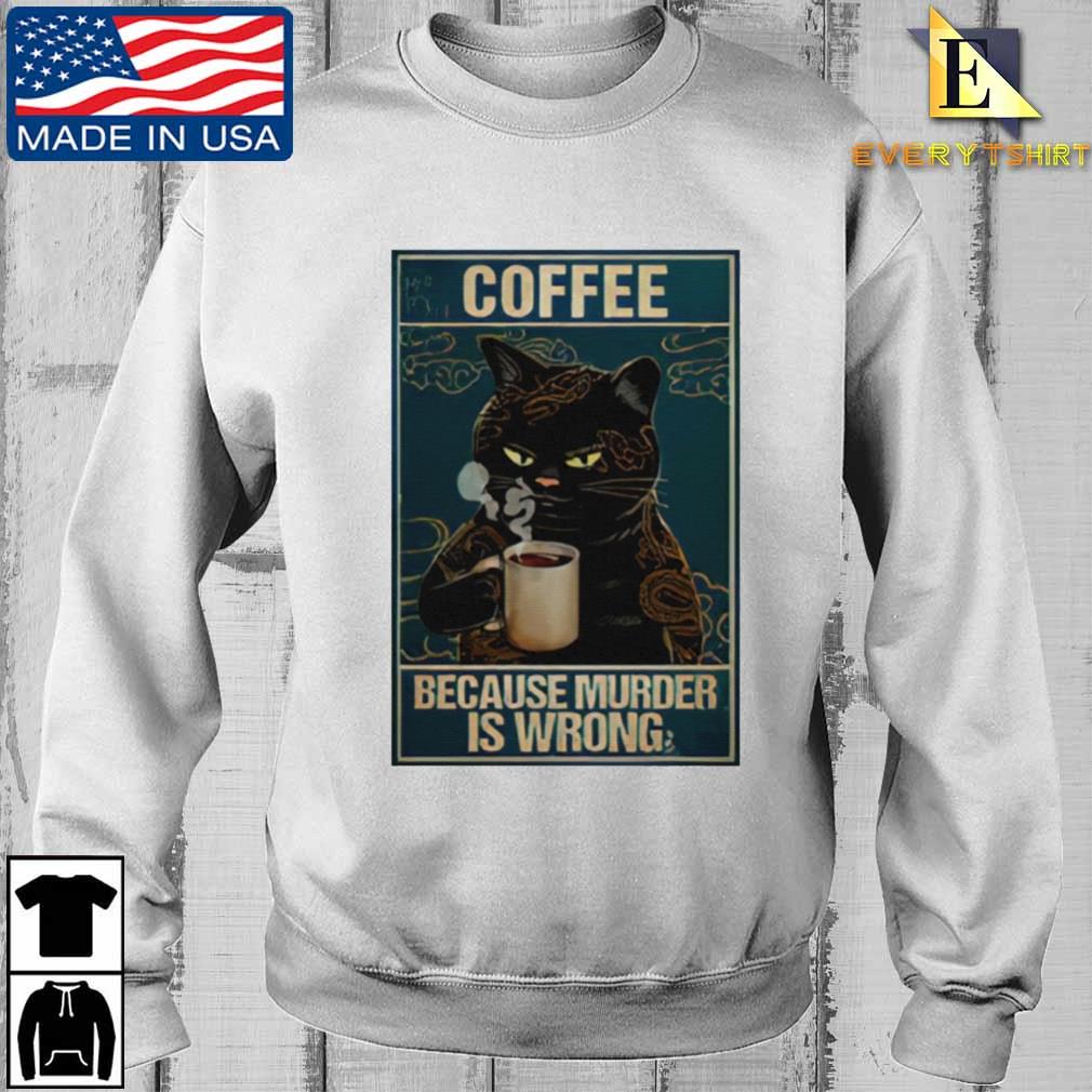 coffee because murder is wrong tshirt